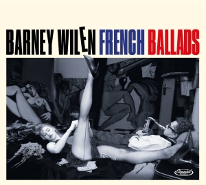 Wilen Barney - French Ballads i gruppen CD / Jazz hos Bengans Skivbutik AB (4067698)