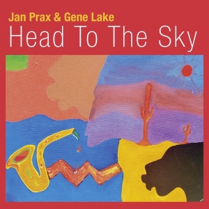 Prax Jan & Gene Lake - Head To The Sky i gruppen CD / Jazz hos Bengans Skivbutik AB (4068810)