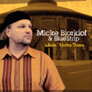Björklöf Micke And Blue Strip - Whole Nutha Thang i gruppen CD / Blues,Jazz hos Bengans Skivbutik AB (4069299)