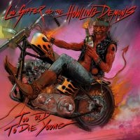 Lou Siffer And The Howling Demons - Too Old To Die Young i gruppen CD / Hårdrock,Svensk Folkmusik hos Bengans Skivbutik AB (4069346)
