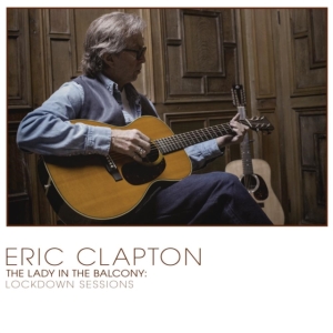 Eric Clapton - Lady In The Balcony: Lockdown Sessi i gruppen ÖVRIGT / -Start WS (BW) hos Bengans Skivbutik AB (4069353)