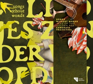 Camerata Trajectina - Songs Without Words - Jazz Of The Golden Age i gruppen CD / Klassiskt,Övrigt hos Bengans Skivbutik AB (4069387)