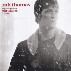 Rob Thomas - Something About Christmas Time i gruppen CD / Elektroniskt,Julmusik,World Music,Övrigt hos Bengans Skivbutik AB (4069938)