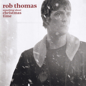 Rob Thomas - Something About Christmas Time i gruppen CD / Elektroniskt,Julmusik,World Music hos Bengans Skivbutik AB (4069938)
