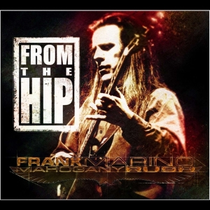 Marino Frank & Mahogany Rush - From The Hip i gruppen CD / Pop-Rock hos Bengans Skivbutik AB (4070074)