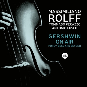 Rolff Massimiliano - Gershwin On Air: Porgy, Bess And Beyond i gruppen CD / Jazz hos Bengans Skivbutik AB (4070956)