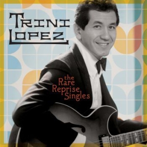Trini Lopez - The Rare Reprise Singles i gruppen CD / Country,Pop-Rock hos Bengans Skivbutik AB (4071104)