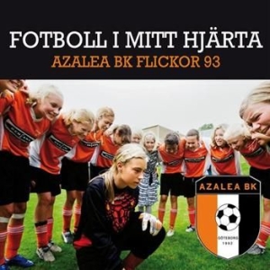 Azalea Bk Flickor 93 - Fotboll I Mitt Hjärta i gruppen CD / Pop hos Bengans Skivbutik AB (407140)