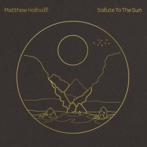 Matthew Halsall - Salute To The Sun i gruppen ÖVRIGT / Övrigt / aub hos Bengans Skivbutik AB (4071698)