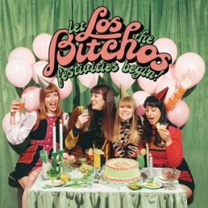 Los Bitchos - Let The Festivities Begin! i gruppen VINYL / Pop-Rock hos Bengans Skivbutik AB (4072371)