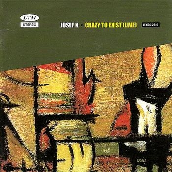 Josef K - Crazy To Exist (Live) i gruppen CD / Toppsäljare hos Bengans Skivbutik AB (4073173)