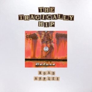 The Tragically Hip - Road Apples 30Th Anniversary (Delux i gruppen VINYL / Pop-Rock hos Bengans Skivbutik AB (4073348)