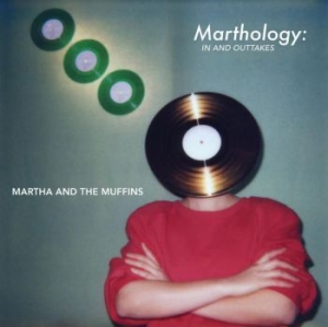 Martha & The Muffins - Marthology - The In And Outtakes i gruppen CD / Pop hos Bengans Skivbutik AB (4073732)