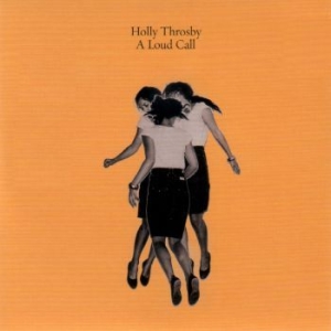 Throsby Holly - A Loud Call i gruppen CD / Pop hos Bengans Skivbutik AB (4076737)