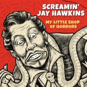 Screamin' Jay Hawkins - My Little Shop Of Horrors i gruppen CD / Pop-Rock hos Bengans Skivbutik AB (4077034)