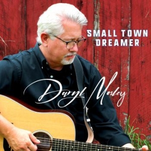 Mosley Daryl - Small Town Dreamer i gruppen CD / Kommande / Country hos Bengans Skivbutik AB (4077054)