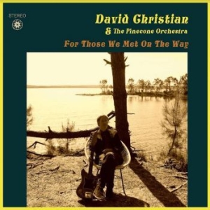 David Christian And The Pinecone Or - For Those We Met On The Way i gruppen VINYL / Rock hos Bengans Skivbutik AB (4077272)