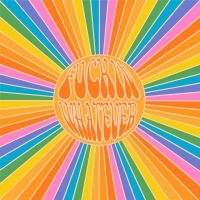 Fuckin Whatever - Fuckin Whatever i gruppen ÖVRIGT / Övrigt / aub hos Bengans Skivbutik AB (4078350)