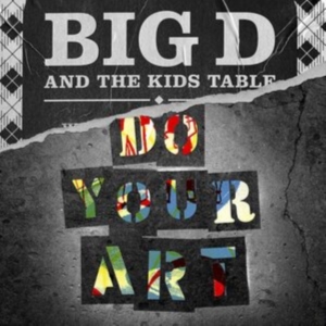 Big D And The Kids Table - Do Your Art i gruppen CD / Pop-Rock hos Bengans Skivbutik AB (4090359)