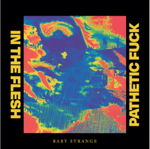 Baby Strange - In The Flesh / Pathetic Fuck i gruppen Kampanjer / Record Store Day / RSD-21 hos Bengans Skivbutik AB (4091110)