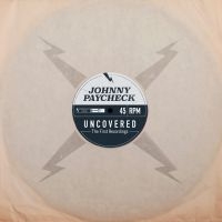 Paycheck Johnny - Uncovered: The First Recordings (Cl i gruppen VI TIPSAR / Record Store Day / RSD-21 hos Bengans Skivbutik AB (4092035)