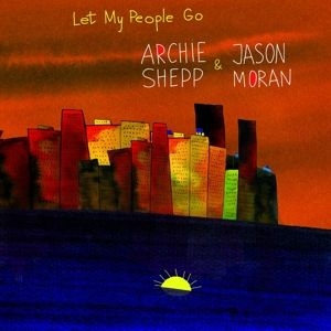 Archie Shepp & Jason Moran - Let My People Go i gruppen CD / CD Jazz hos Bengans Skivbutik AB (4092056)