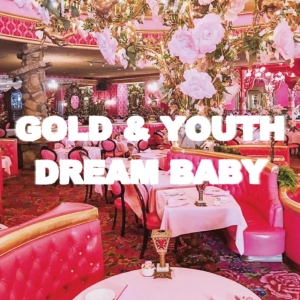 Gold & Youth - Dream Baby i gruppen VINYL / Pop-Rock hos Bengans Skivbutik AB (4095122)