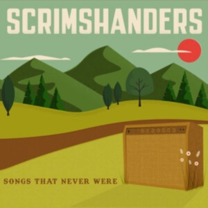 Scrimshanders - Songs That Never Were i gruppen CD / Pop-Rock hos Bengans Skivbutik AB (4095152)