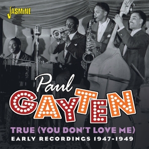 Gayten Paul - True (You Don't Love Me): Early Recordings 1947-1949 i gruppen ÖVRIGT / Övrigt / aub hos Bengans Skivbutik AB (4095837)