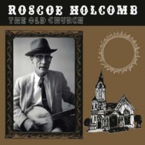 Holcomb Roscoe - The Old Church i gruppen VINYL / Country,Elektroniskt,Pop-Rock,World Music hos Bengans Skivbutik AB (4096306)