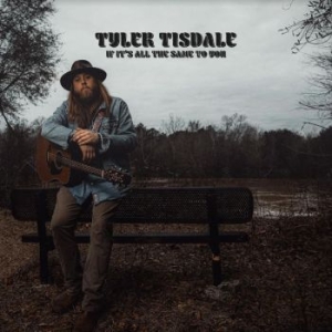 Tisdale Tyler - If It's All The Same To You i gruppen CD / Country hos Bengans Skivbutik AB (4096345)