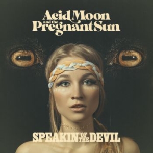 Acid Moon And The Pregnant Sun - Speakin Of The Devil i gruppen CD / Pop hos Bengans Skivbutik AB (4096622)