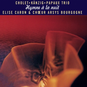 Cholet Kanzig Papaux Trio - Hymne À La Nuit i gruppen CD / Jazz hos Bengans Skivbutik AB (4097544)