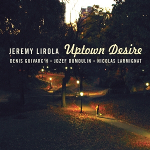 Lirola Jeremy - Uptown Desire i gruppen CD / Jazz hos Bengans Skivbutik AB (4097555)