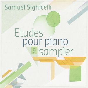 Sighicelli Samuel - Etudes Pour Piano & Sampler i gruppen CD / Jazz,Klassiskt hos Bengans Skivbutik AB (4098157)