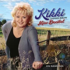 Kikki Danielsson - Miss Decibe - Miss Decibel - En Samling i gruppen CD / Best Of,Pop-Rock,Svensk Musik hos Bengans Skivbutik AB (4100732)