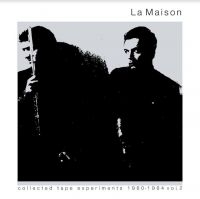 La Maison - Collected Tape Experiments 1980-84 i gruppen VINYL / Pop-Rock hos Bengans Skivbutik AB (4101590)