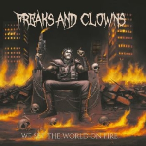 Freaks And Clowns - We Set The World On Fire (Digipack) i gruppen CD / Hårdrock/ Heavy metal hos Bengans Skivbutik AB (4103671)