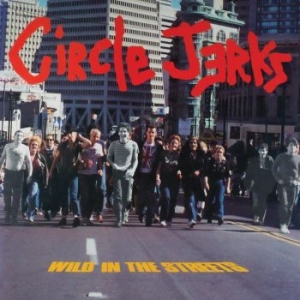 Circle Jerks - Wild In The Streets (40Th Anniversa i gruppen VINYL / Pop-Rock hos Bengans Skivbutik AB (4105881)