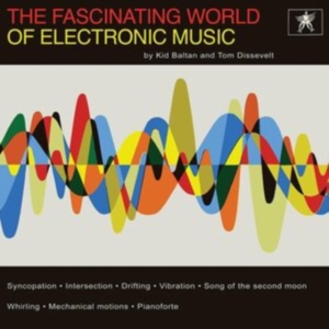 Dissevelt Tom & Kid Baltan - The Fascinating World Of Electronic i gruppen ÖVRIGT / Övrigt / aub hos Bengans Skivbutik AB (4108658)