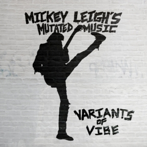 Leigh's Mickey Mutated Music - Variants Of Vibe i gruppen ÖVRIGT / Övrigt / aub hos Bengans Skivbutik AB (4110986)