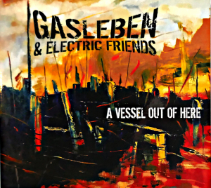 Gasleben & Electric Friends - A Vessel Out Of Here i gruppen CD / Nyheter / Pop hos Bengans Skivbutik AB (4112173)