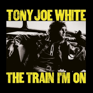 Tony Joe White - The Train I'm On i gruppen CD / Blues,Jazz hos Bengans Skivbutik AB (4112932)