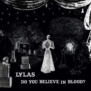 Lylas - Do You Believe In Blood? i gruppen VINYL / Rock hos Bengans Skivbutik AB (4113245)