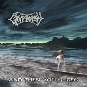 Cryptopsy - And Then You Will Beg i gruppen CD / Hårdrock/ Heavy metal hos Bengans Skivbutik AB (4114899)