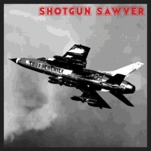 Shotgun Sawyer - Thunderchief - Anniversary Edition i gruppen VINYL / Hårdrock hos Bengans Skivbutik AB (4114947)