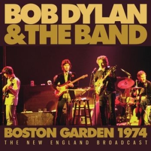 Dylan Bob & The Band - Boston Gardens (Live Broadcast 1974 i gruppen CD / Pop hos Bengans Skivbutik AB (4114963)