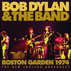 Dylan Bob & The Band - Boston Gardens (Live Broadcast 1974 i gruppen CD / Pop-Rock hos Bengans Skivbutik AB (4114963)