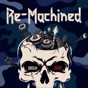 Re-Machined - Brain Dead i gruppen CD / Hårdrock/ Heavy metal hos Bengans Skivbutik AB (4116966)
