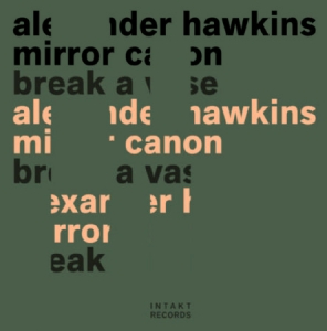 Alexander Hawkins Mirror Canon - Break A Vase i gruppen CD / Nyheter / Jazz/Blues hos Bengans Skivbutik AB (4117016)